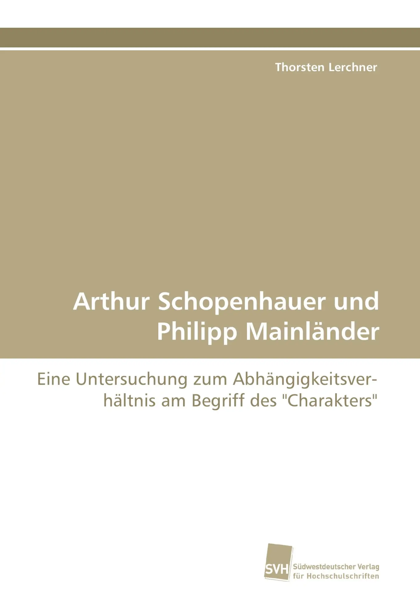 Cover: 9783838123806 | Arthur Schopenhauer und Philipp Mainländer | Thorsten Lerchner | Buch