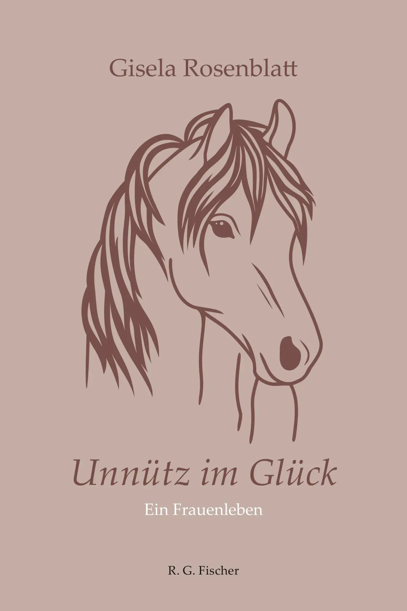 Cover: 9783830193906 | Unnütz im Glück | Ein Frauenleben | Gisela Rosenblatt | Taschenbuch