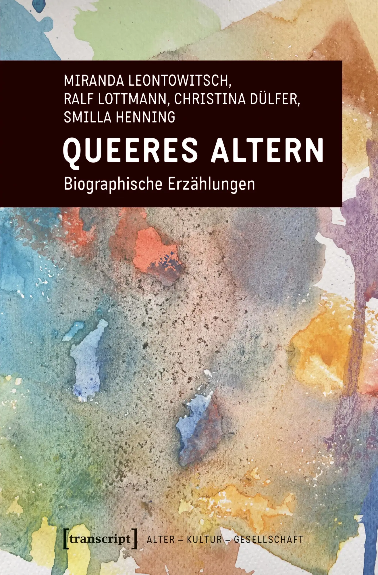 Cover: 9783837673906 | Queeres Altern | Biographische Erzählungen | Leontowitsch (u. a.)