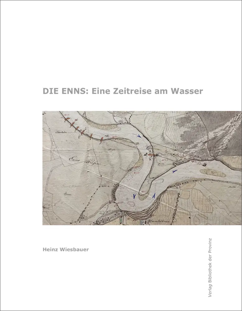 Cover: 9783991263906 | Die Enns | Eine Zeitreise am Wasser | Heinz Wiesbauer | Buch | Deutsch