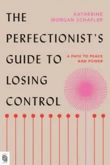 Cover: 9780593544006 | The Perfectionist's Guide to Losing Control | Katherine Schafler Cover: 9780593544006 | The Perfectionist's Guide to Losing Control | Katherine Schafler