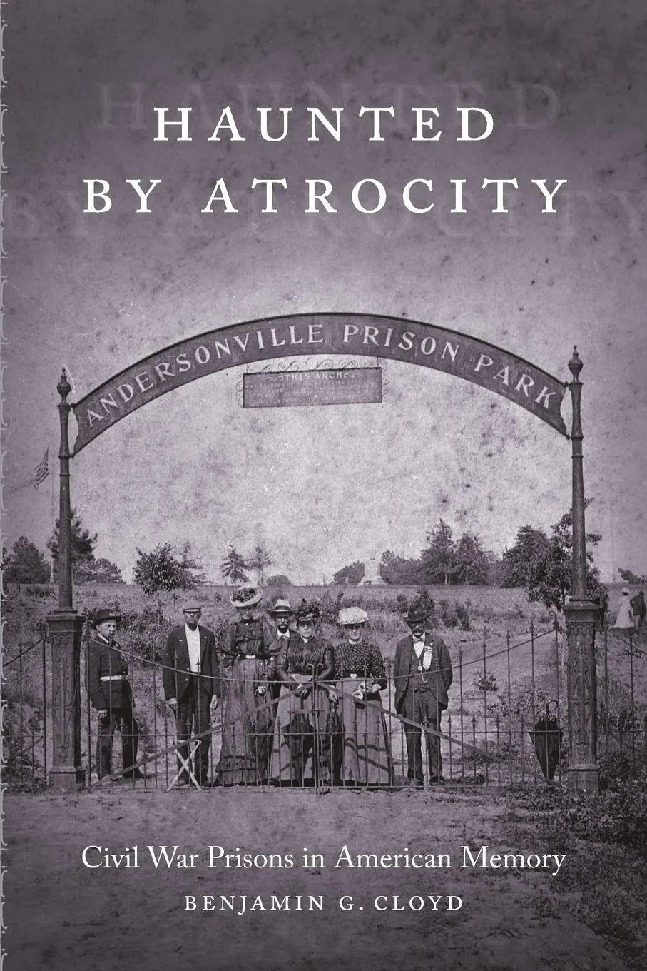 Cover: 9780807164006 | Haunted by Atrocity | Civil War Prisons in American Memory | Cloyd