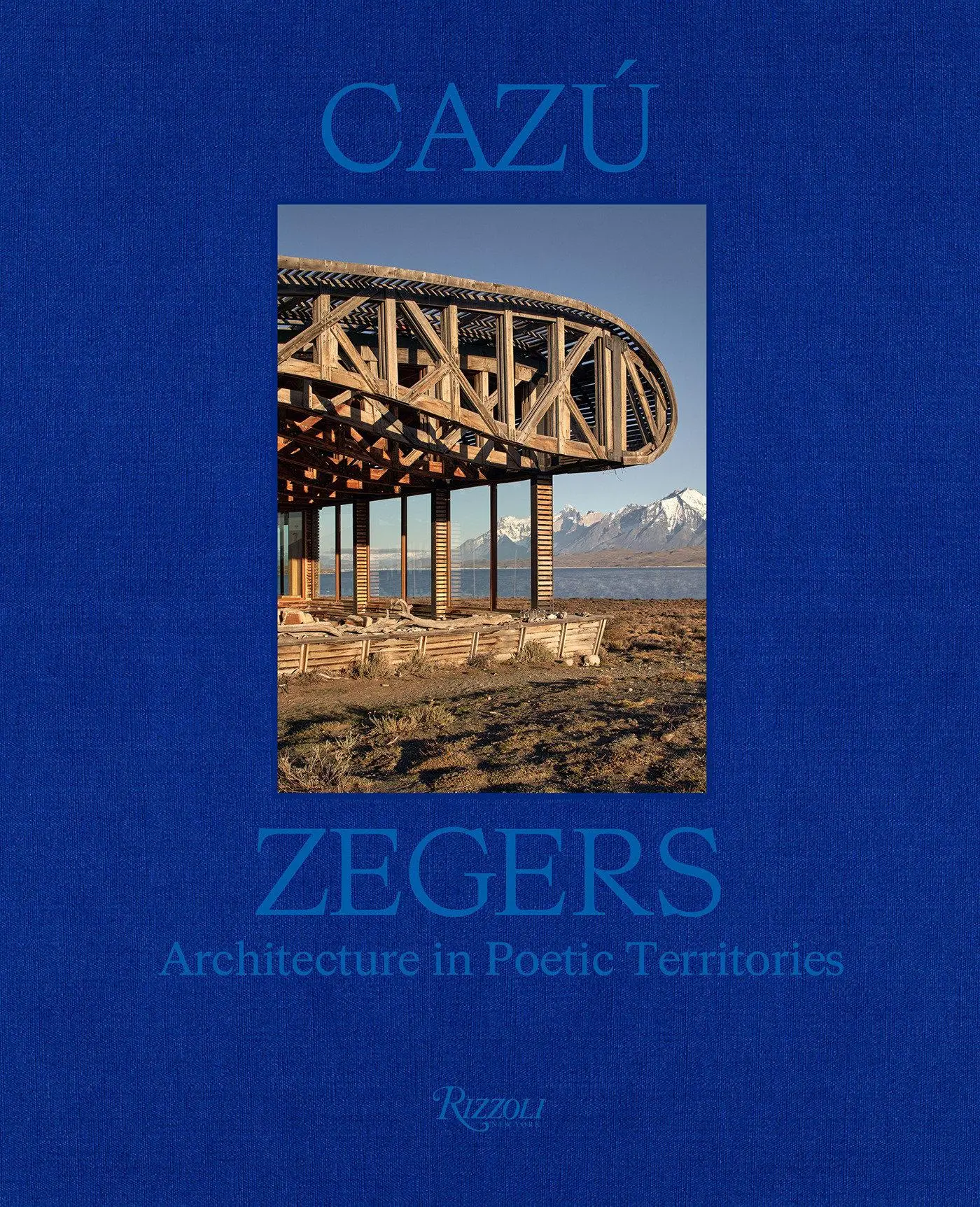 Cover: 9780847834006 | Cazu Zegers | Architecture in Poetic Territories | Philip Jodidio