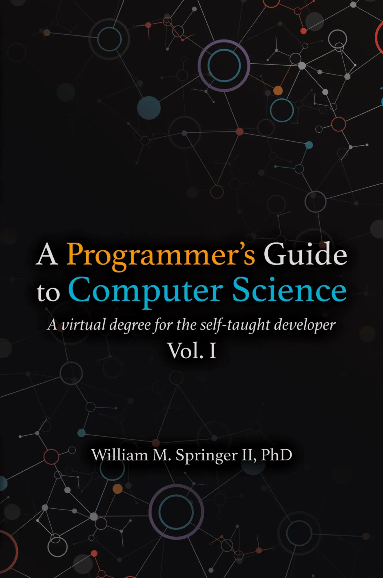 Cover: 9781951204006 | A Programmer's Guide to Computer Science | William M Springer II