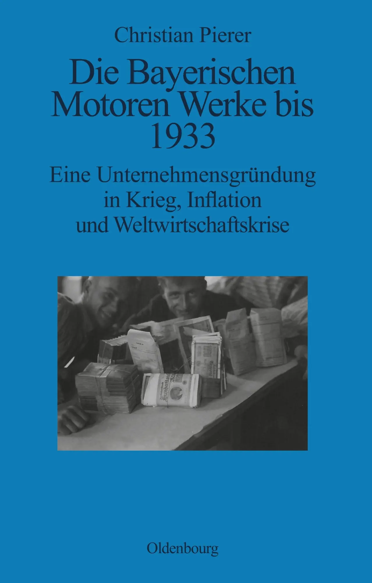 Cover: 9783486704006 | Die Bayerischen Motoren Werke bis 1933 | Christian Pierer | Buch