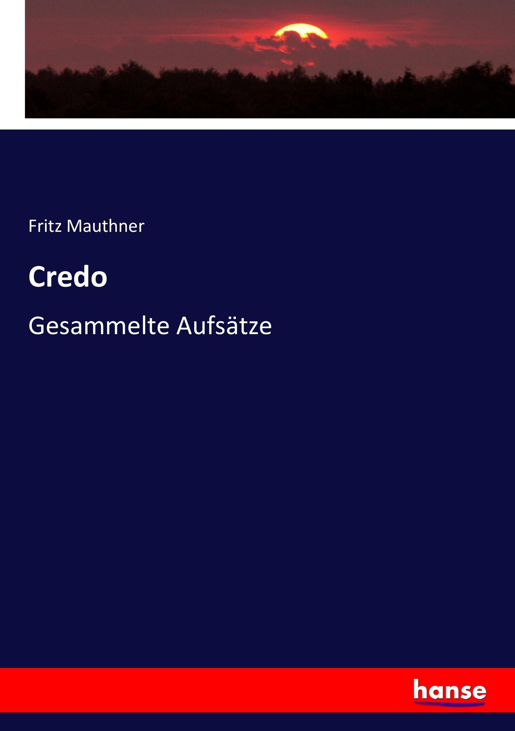 Credo | Gesammelte Aufsätze | Fritz Mauthner | Taschenbuch | Paperback | 320 S. | Deutsch | 2017 | hansebooks | EAN 9783744644006 - Mauthner, Fritz