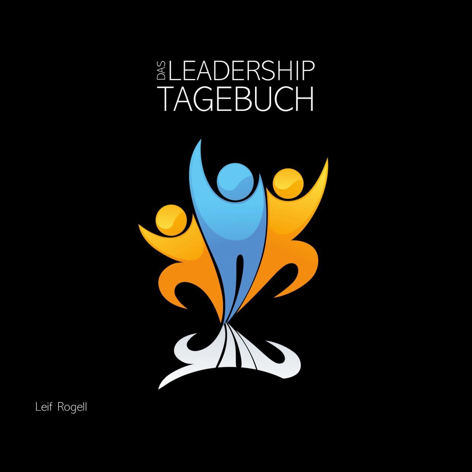 Cover: 9783949294006 | Das Leadership-Tagebuch | Leif Rogell | Taschenbuch | 220 S. | Deutsch