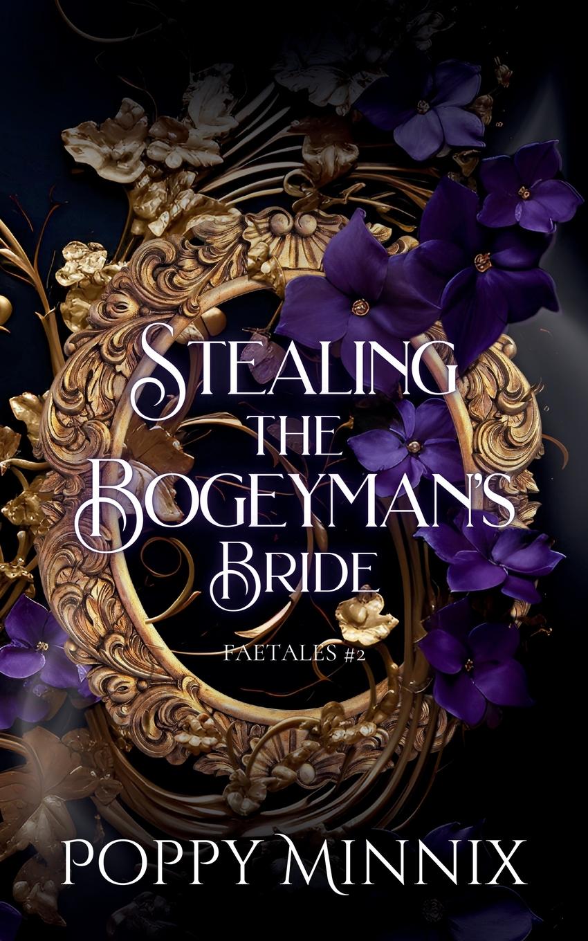 Cover: 9798989384006 | Stealing the Bogeyman's Bride | A spicy fae romantasy | Poppy Minnix