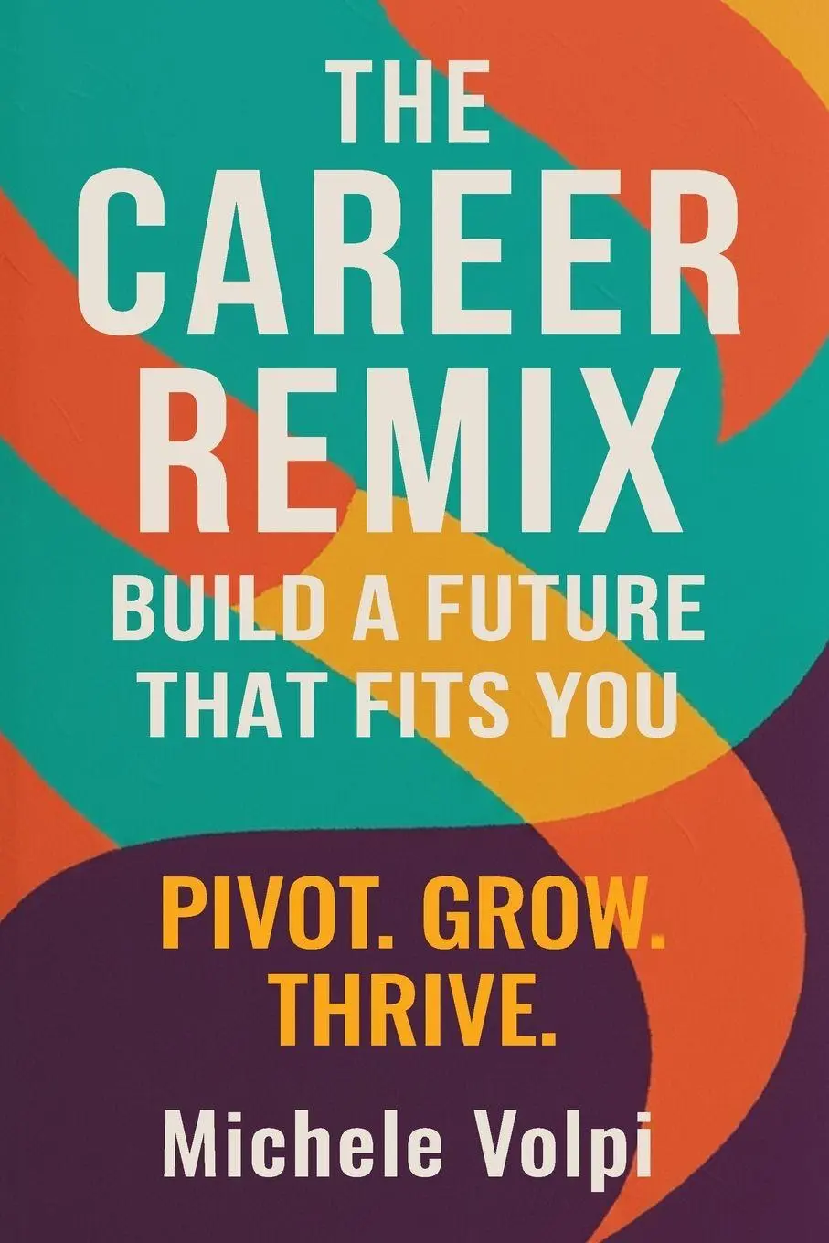 Cover: 9798999974006 | The Career Remix. Build a Future That Fits You. Pivot. Grow. Thrive.