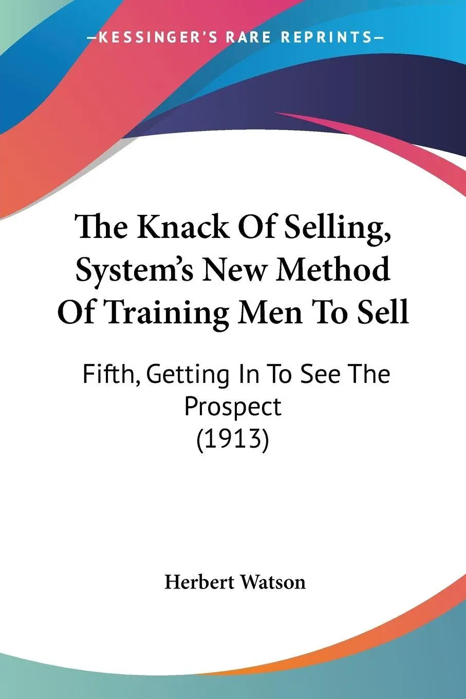 Cover: 9781120894106 | The Knack Of Selling, System's New Method Of Training Men To Sell