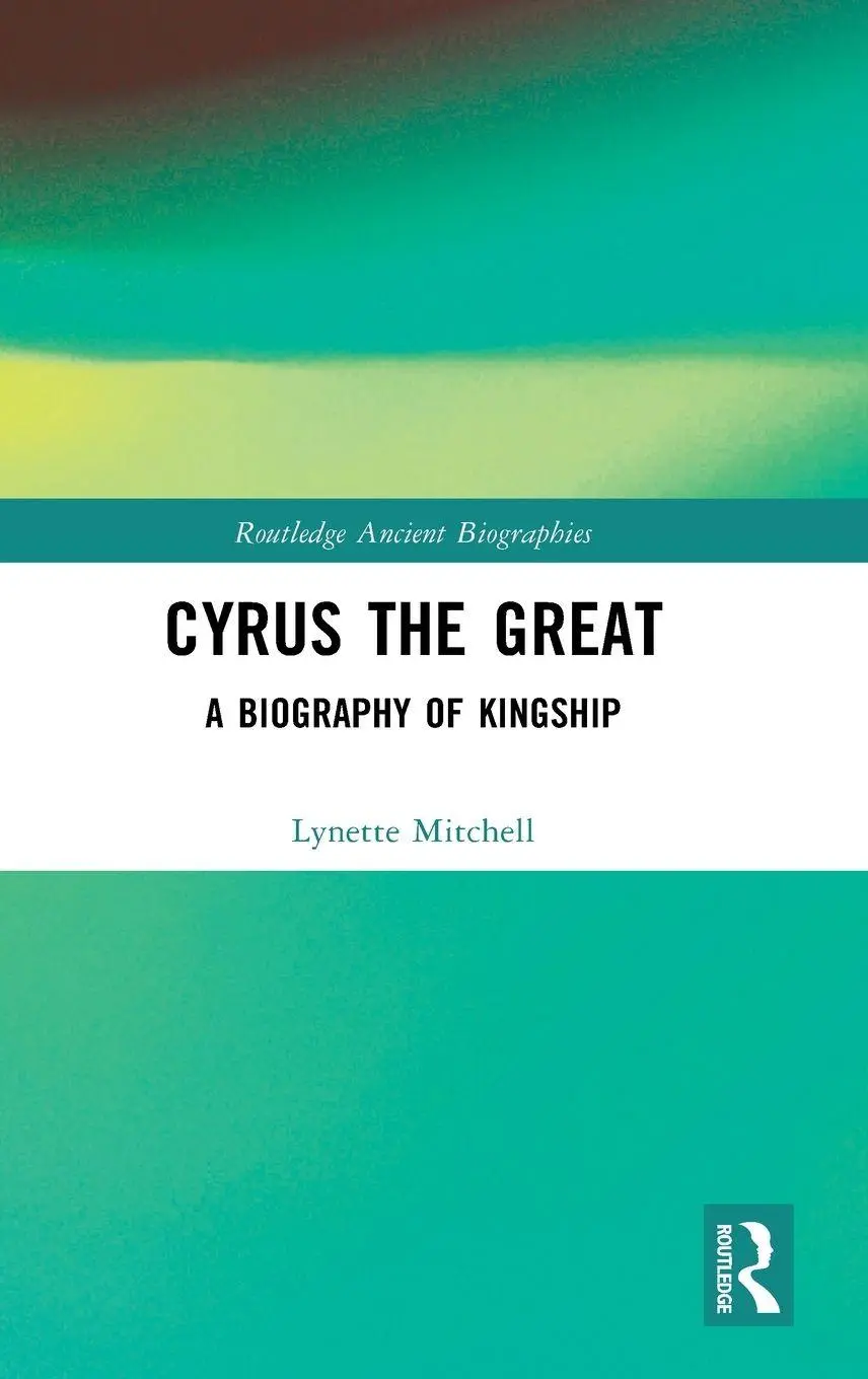 Cover: 9781138024106 | Cyrus the Great | A Biography of Kingship | Lynette Mitchell | Buch