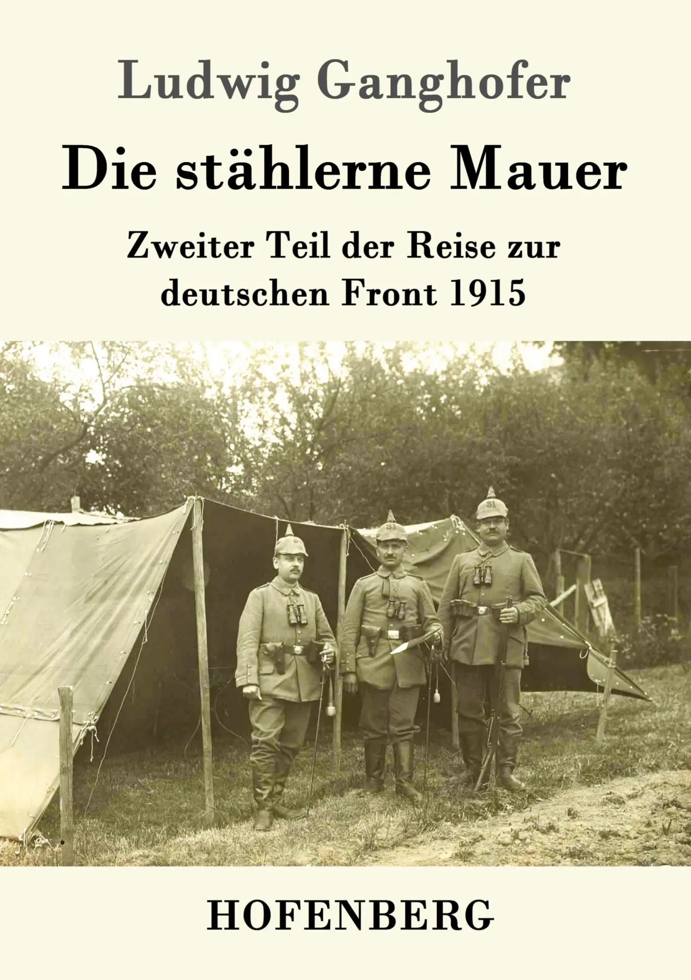 Cover: 9783843014106 | Die stählerne Mauer | Zweiter Teil der Reise zur deutschen Front 1915