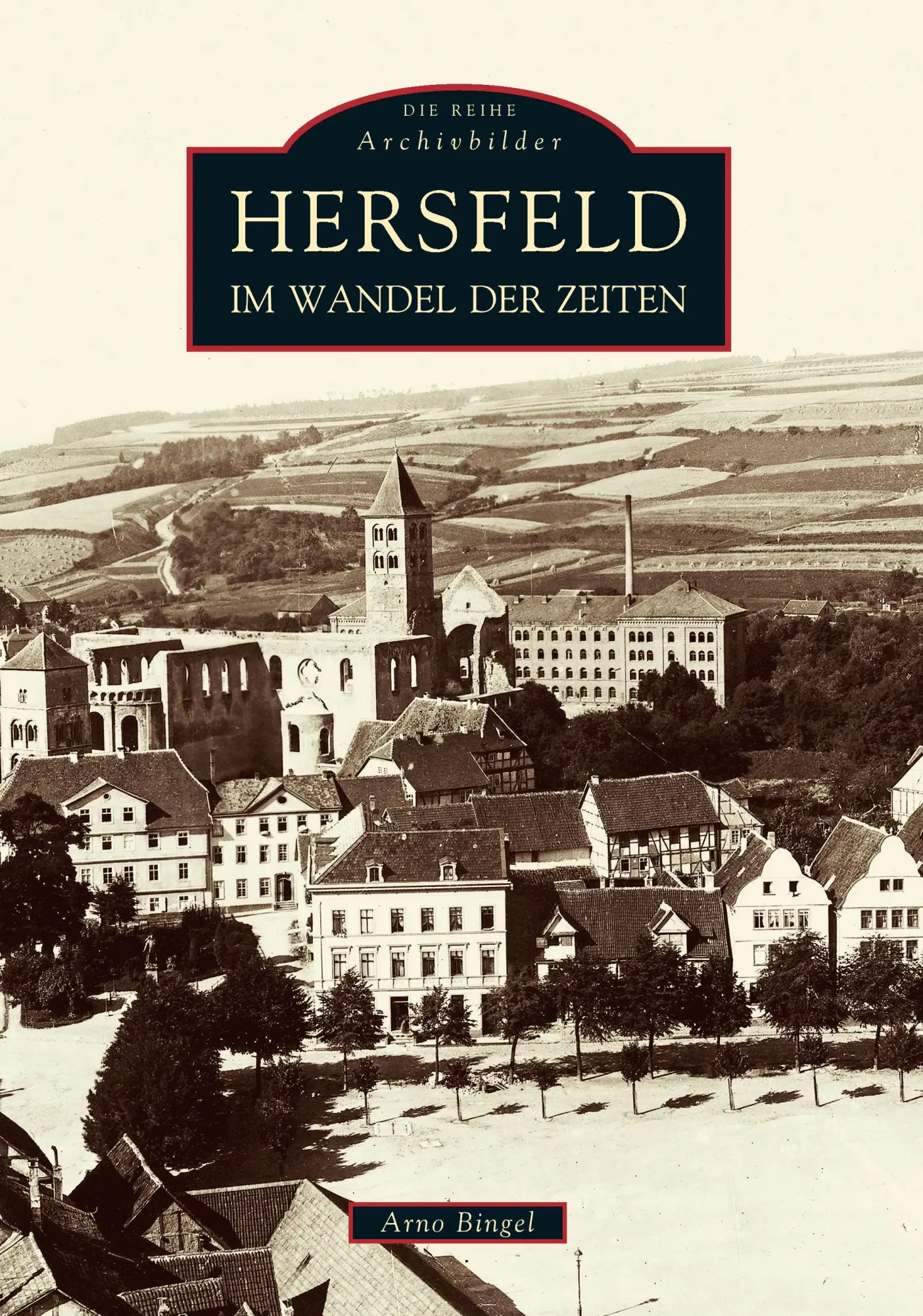 Cover: 9783897024106 | Hersfeld im Wandel der Zeiten | Arno Bingel | Taschenbuch | Deutsch