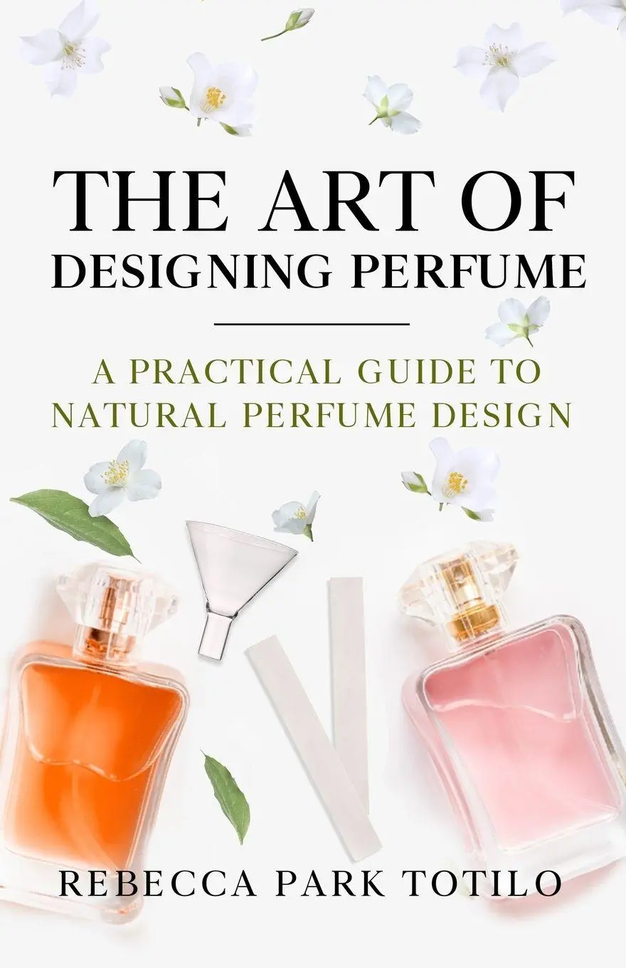 Cover: 9798993784106 | The Art of Designing Perfume | Rebecca Park Totilo | Taschenbuch