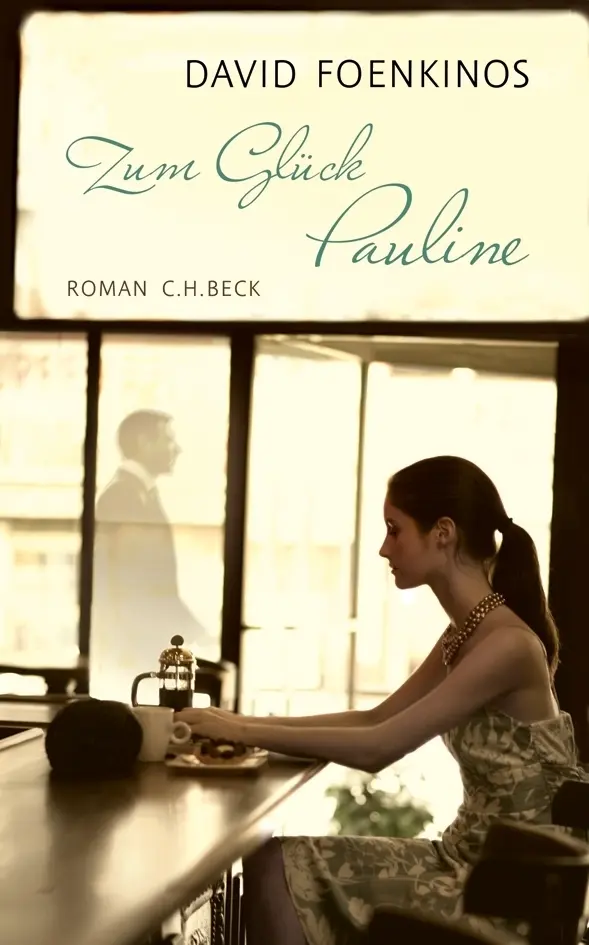 Cover: 9783406654206 | Zum Glück Pauline | Roman | David Foenkinos | Taschenbuch | 416 S.