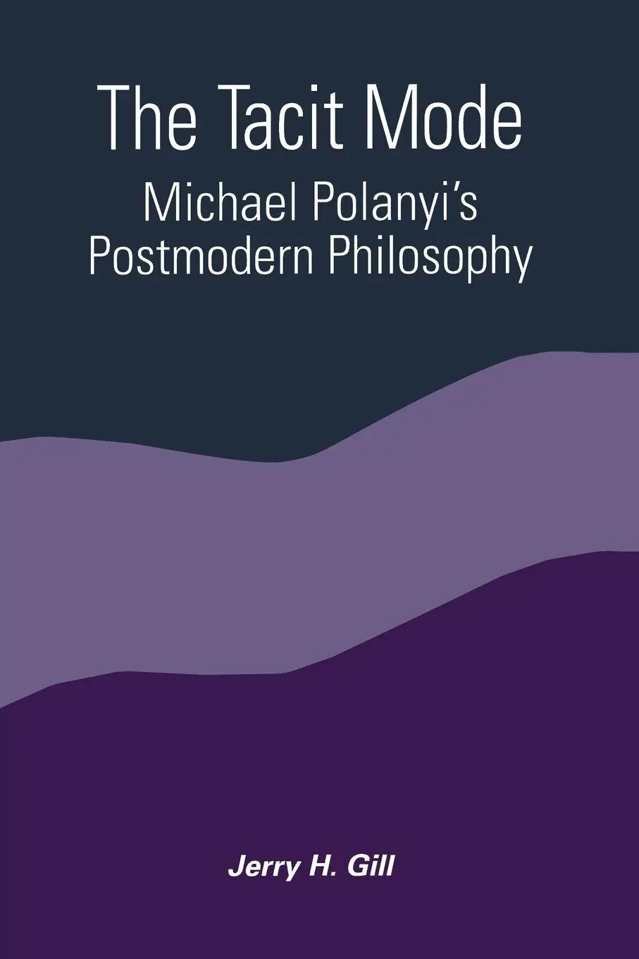 Cover: 9780791444306 | The Tacit Mode | Michael Polanyi's Postmodern Philosophy | Gill | Buch