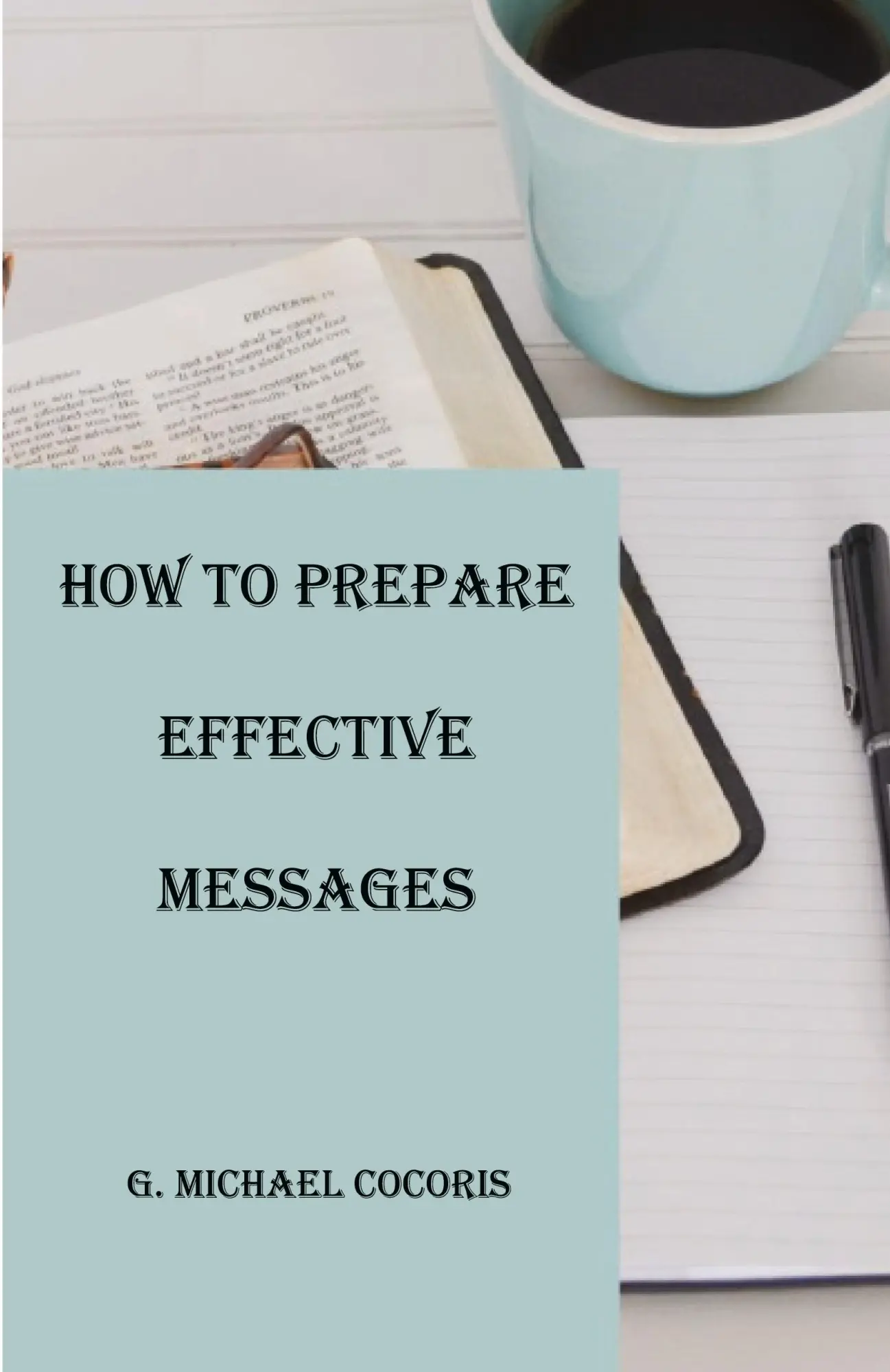 Cover: 9781948474306 | How to Prepare an Effective Message | G. Michael Cocoris | Taschenbuch