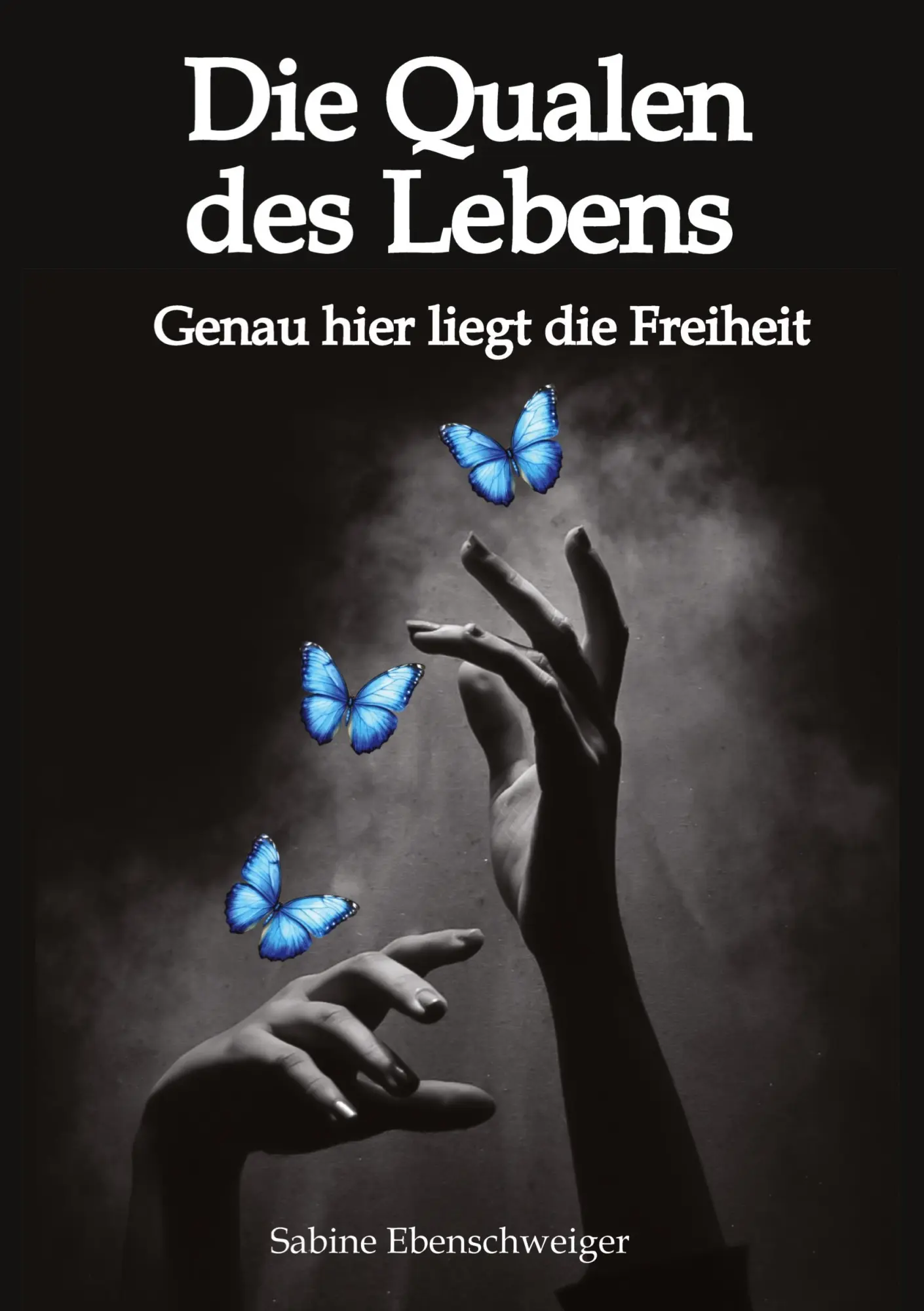 Cover: 9783384634306 | Die Qualen des Lebens | Genau hier liegt de Freiheit | Ebenschweiger