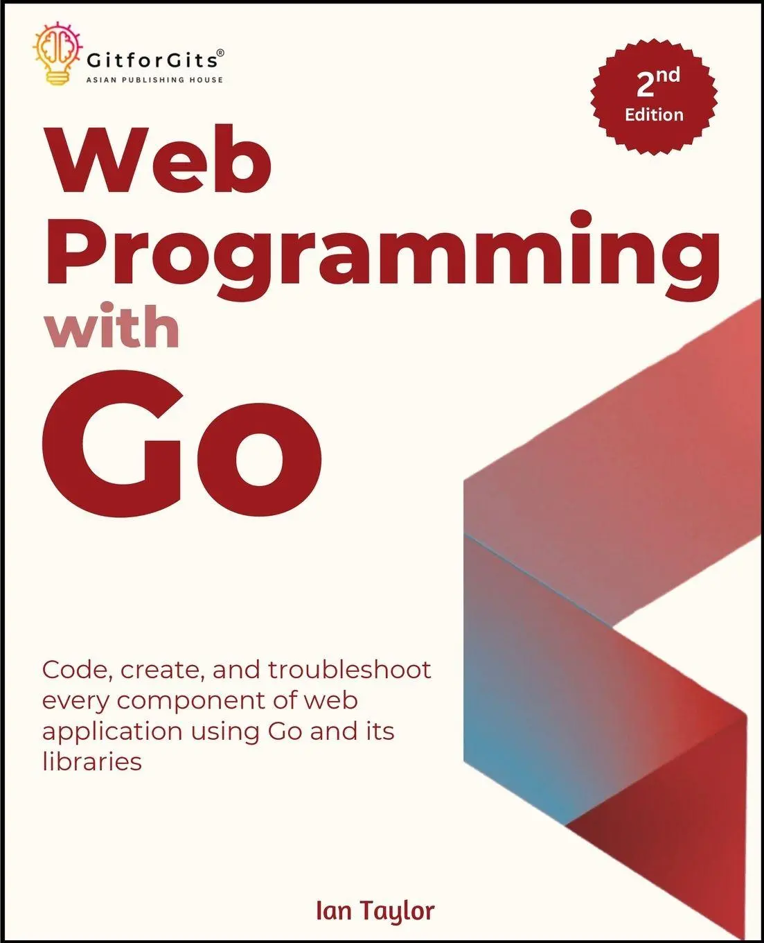Cover: 9789349174306 | Web Programming with Go, Second Edition | Ian Taylor | Taschenbuch