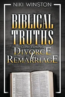 Cover: 9780997694406 | Biblical Truths Concerning Divorce and Remarriage | Niki Winston