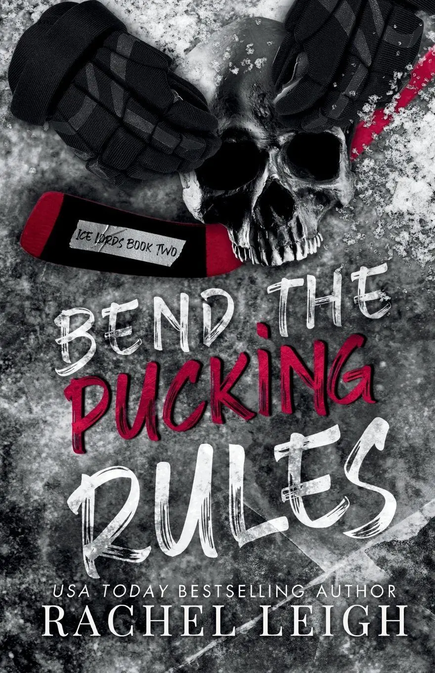 Cover: 9781956764406 | Bend The Pucking Rules | A Dark College Hockey Romance | Rachel Leigh