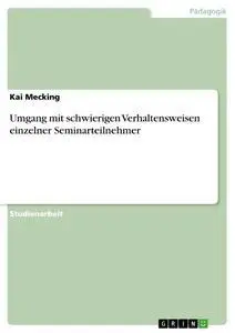 Cover: 9783638914406 | Umgang mit schwierigen Verhaltensweisen einzelner Seminarteilnehmer