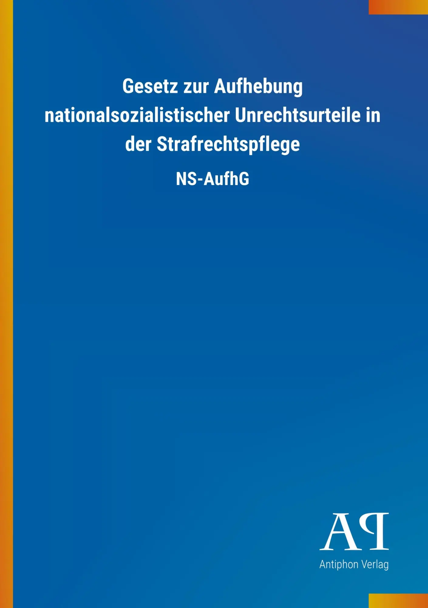 Cover: 9783731424406 | Gesetz zur Aufhebung nationalsozialistischer Unrechtsurteile in der...