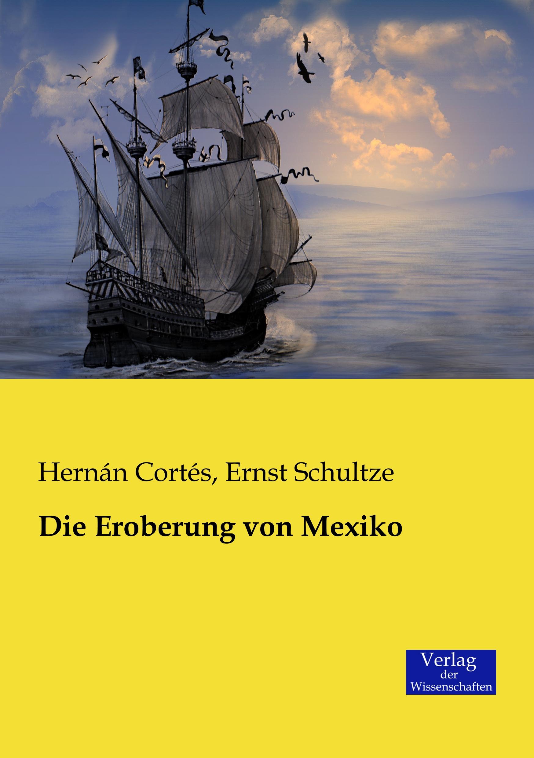 Die Eroberung von Mexiko | HernÃ¡n CortÃ©s (u. a.) | Taschenbuch | Paperback | 656 S. | Deutsch | 2019 | Vero Verlag | EAN 9783957004406 - CortÃ©s, HernÃ¡n