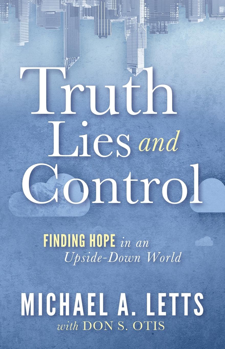 Cover: 9781636984506 | Truth, Lies and Control | Finding Hope in an Upside-Down World | Letts