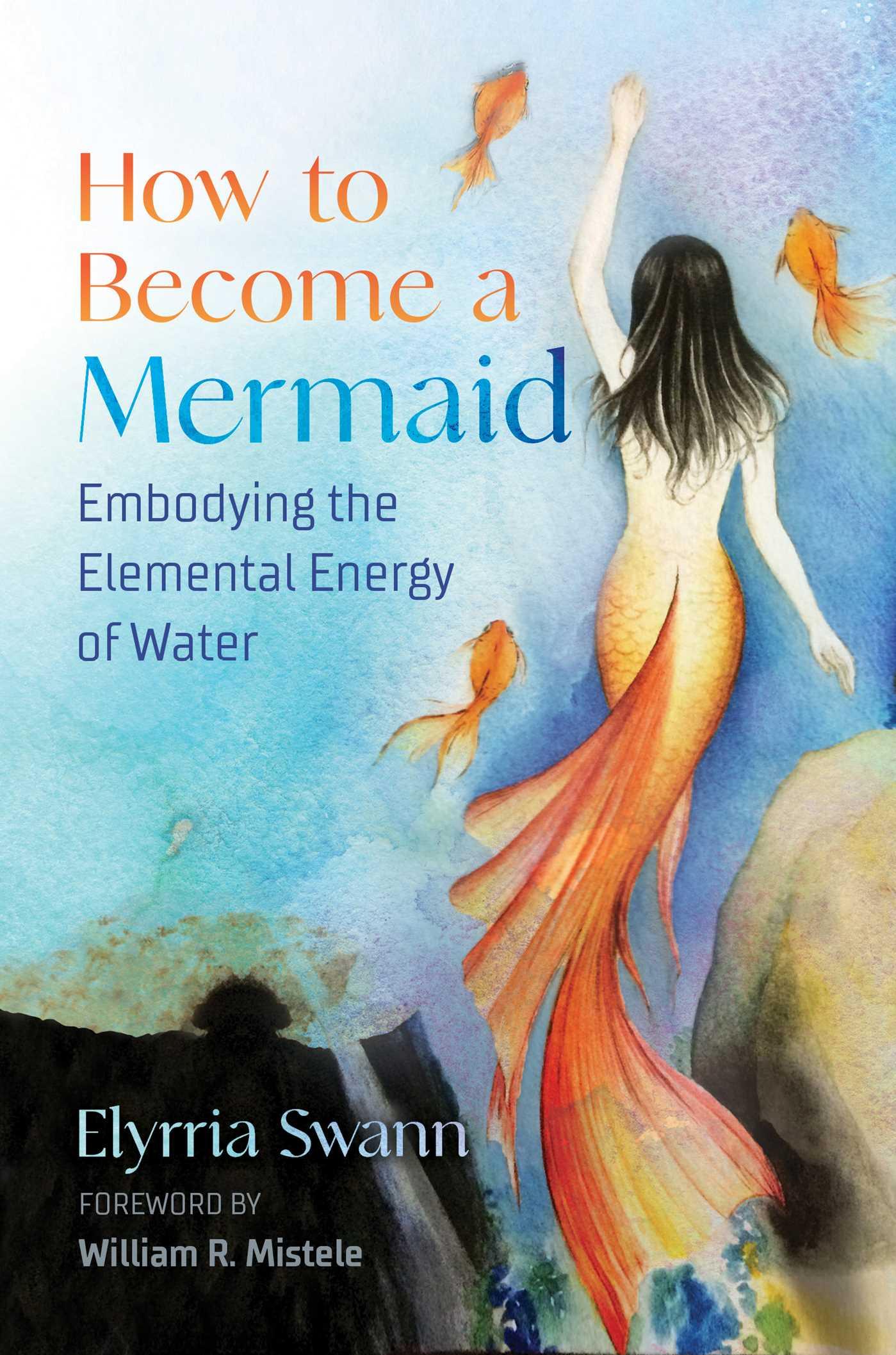 Cover: 9781644114506 | How to Become a Mermaid | Embodying the Elemental Energy of Water