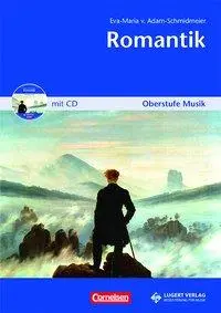 Cover: 9783897604506 | Oberstufe Musik: Romantik | Mit CD | Eva-Maria von Adam-Schmidmeier