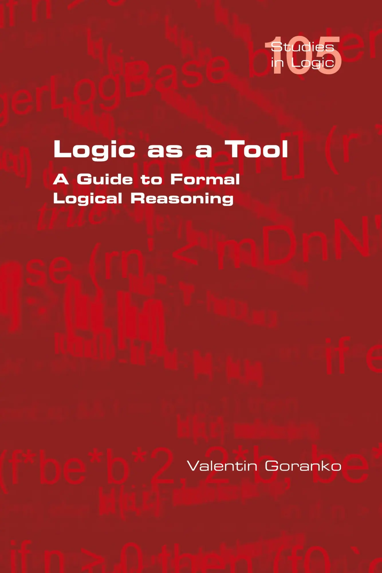 Cover: 9781848904606 | Logic as a Tool | A Guide to Formal Logical Reasoning | Goranko | Buch