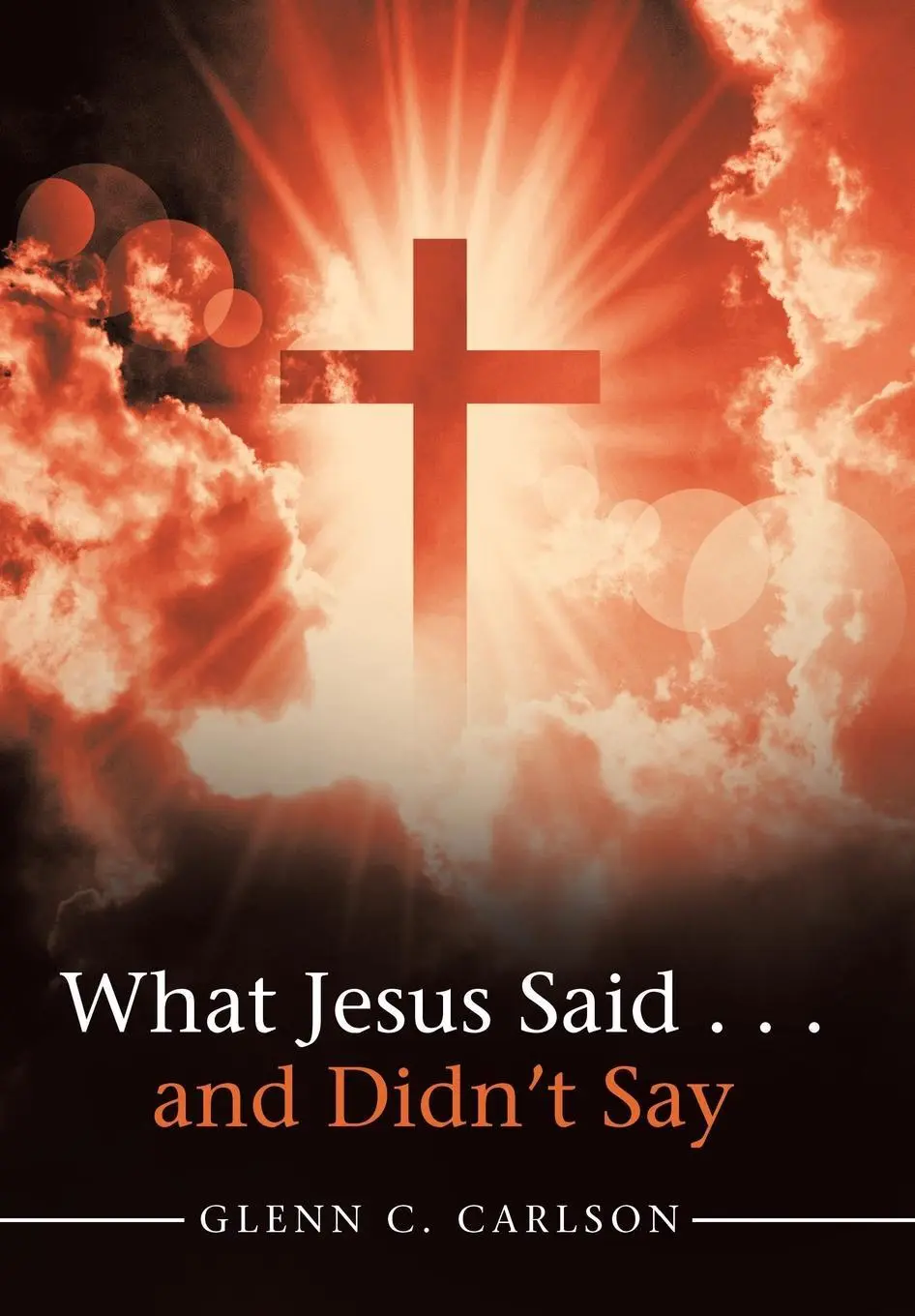 Cover: 9781973644606 | What Jesus Said . . . and Didn't Say | Glenn C Carlson | Buch | 2018