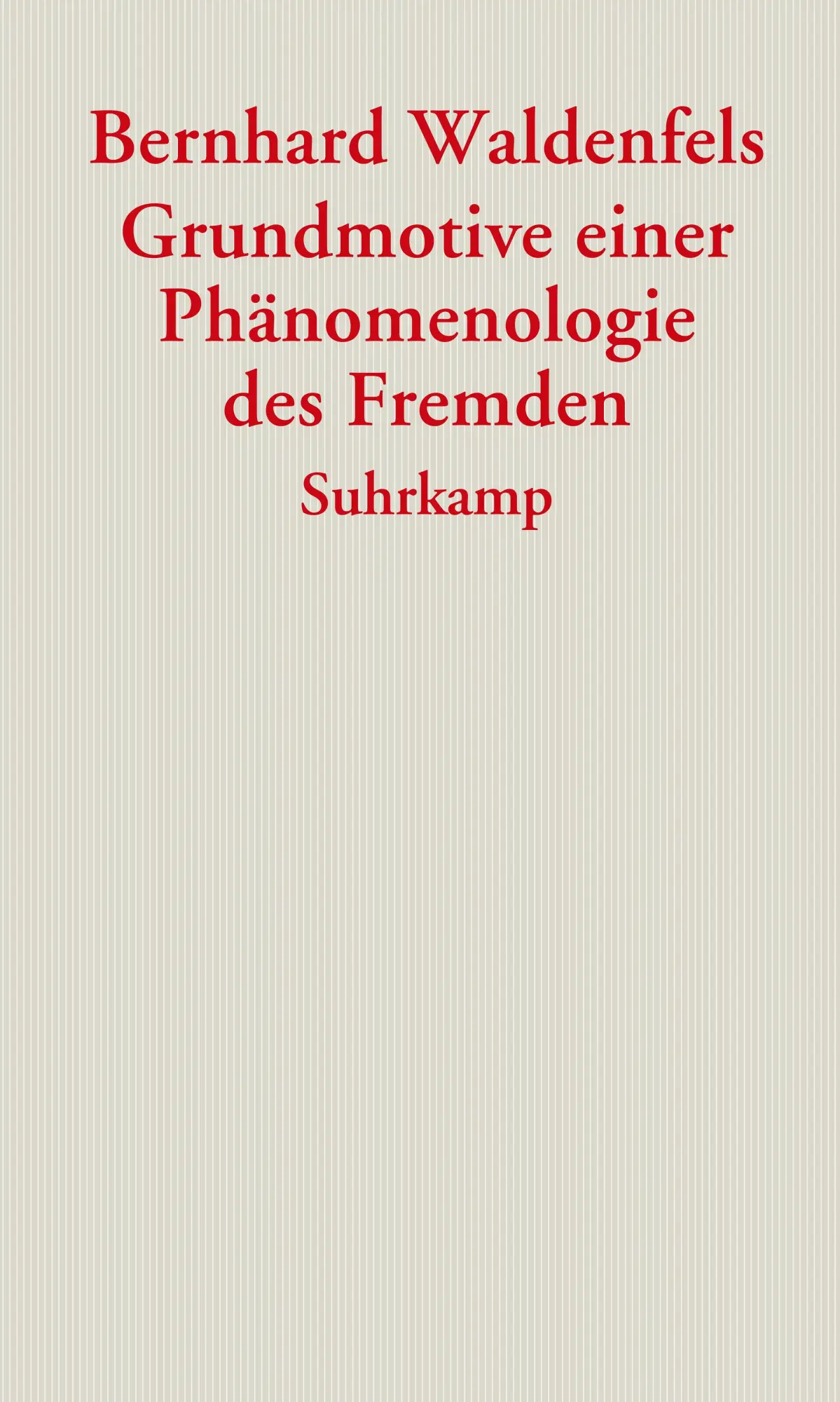 Cover: 9783518584606 | Grundmotive einer Phänomenologie des Fremden | Bernhard Waldenfels