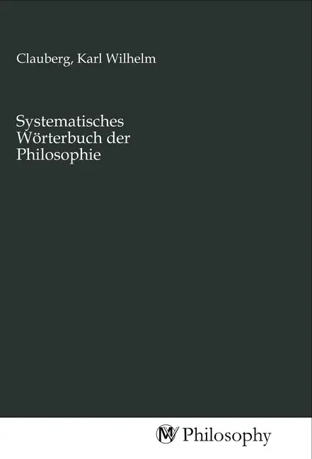 Cover: 9783968804606 | Systematisches Wörterbuch der Philosophie | Karl Wilhelm Clauberg