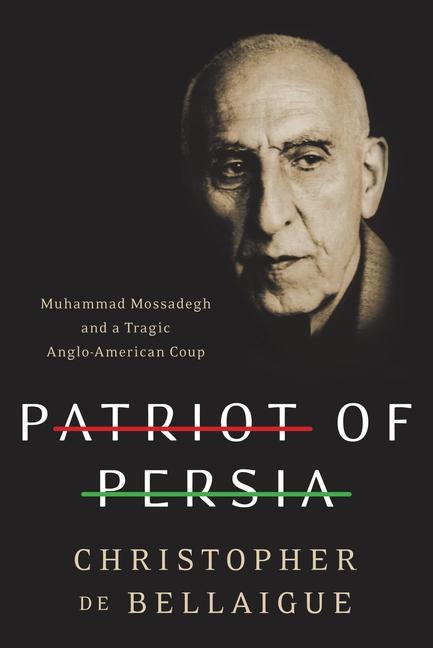 Patriot of Persia | Muhammad Mossadegh and a Tragic Anglo-American Coup | Christopher De Bellaigue | Buch | Englisch | 2012 | EAN 9780061844706 - De Bellaigue, Christopher