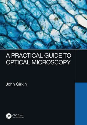 Cover: 9781138064706 | A Practical Guide to Optical Microscopy | John Girkin | Taschenbuch