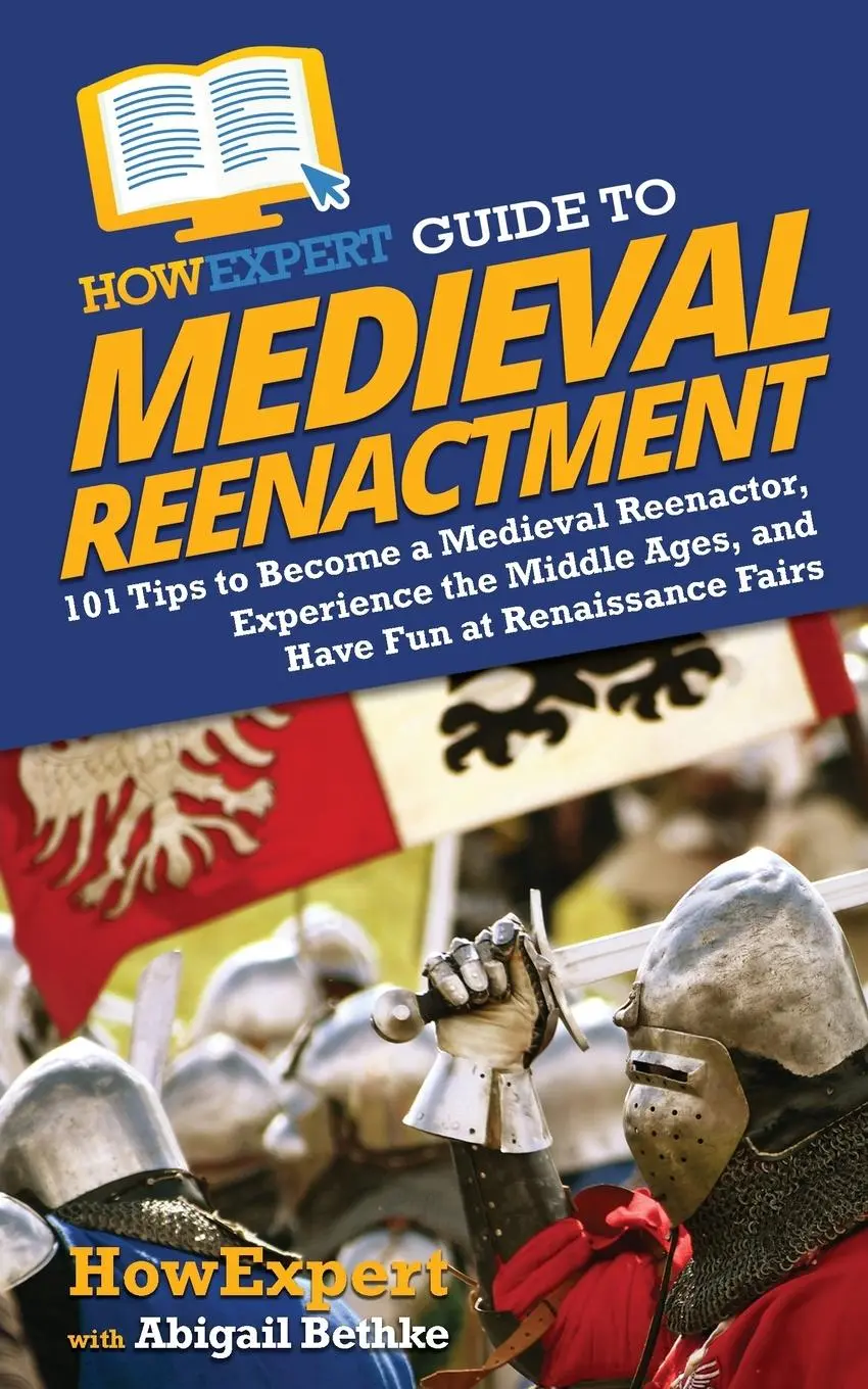 Cover: 9781648914706 | HowExpert Guide to Medieval Reenactment | Howexpert (u. a.) | Buch
