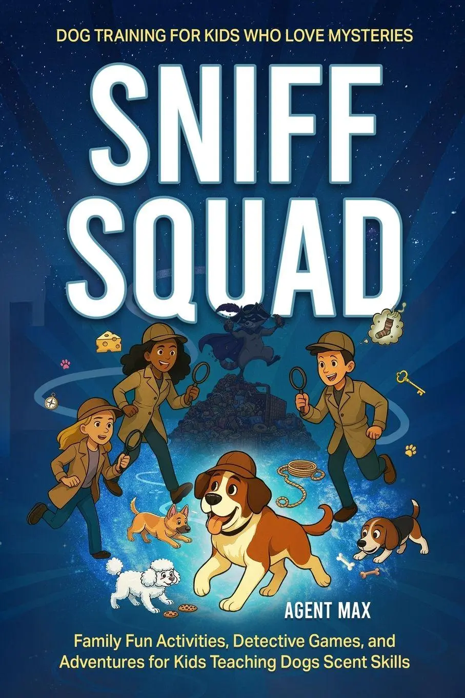 Cover: 9781764434706 | Sniff Squad - Dog Training for Kids Who Love Mysteries | Agent Max