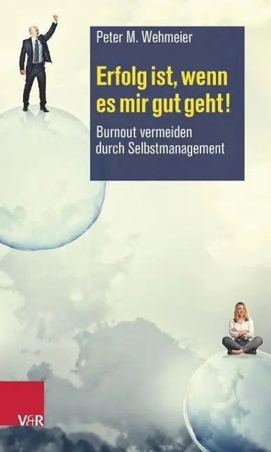 Cover: 9783525404706 | Erfolg ist, wenn es mir gut geht! | Peter M Wehmeier | Taschenbuch
