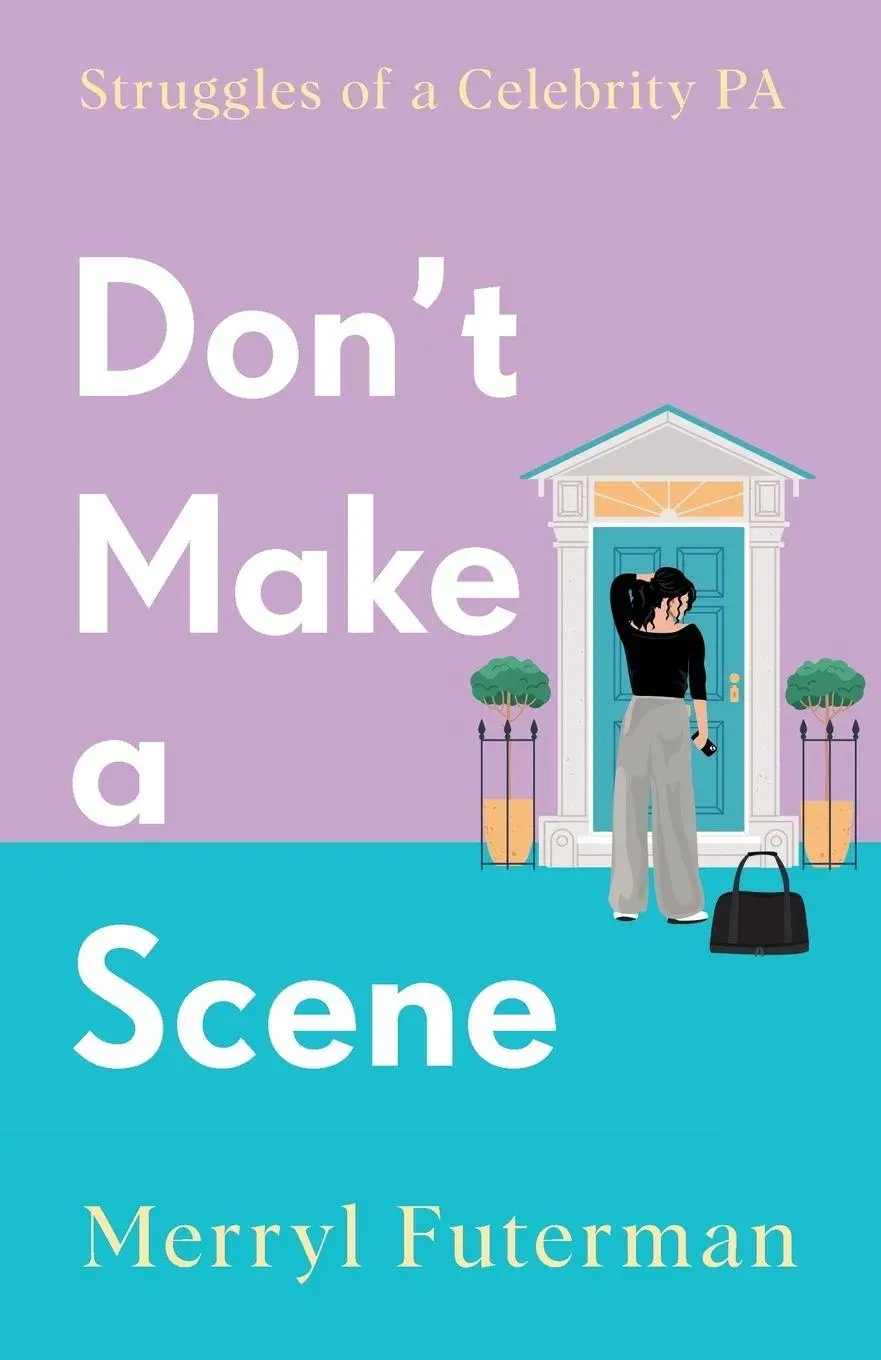 Cover: 9781739464806 | Don't Make A Scene | Struggles of a Celebrity PA | Merryl Futerman