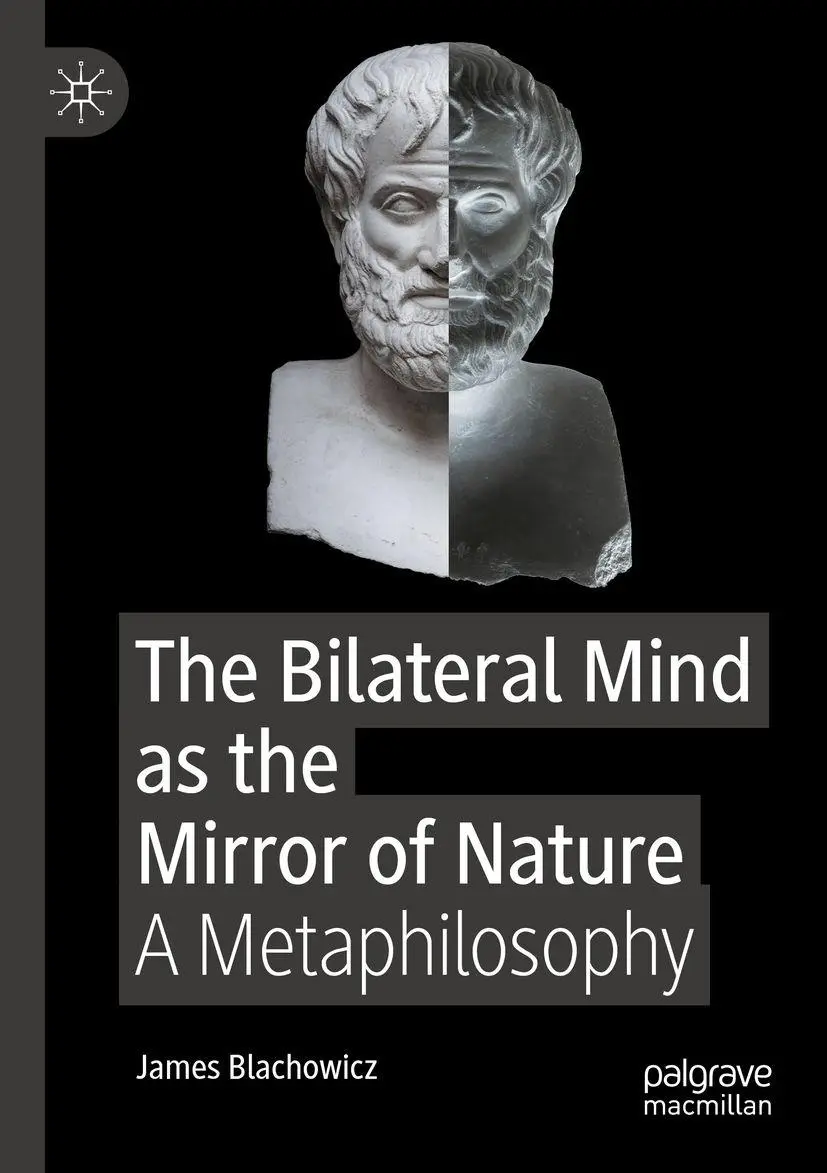 The Bilateral Mind as the Mirror of Nature: A Metaphilosophy