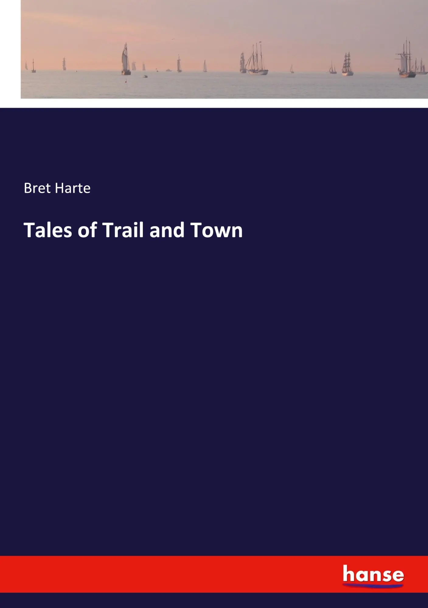 Cover: 9783348114806 | Tales of Trail and Town | Bret Harte | Taschenbuch | Englisch | 2024