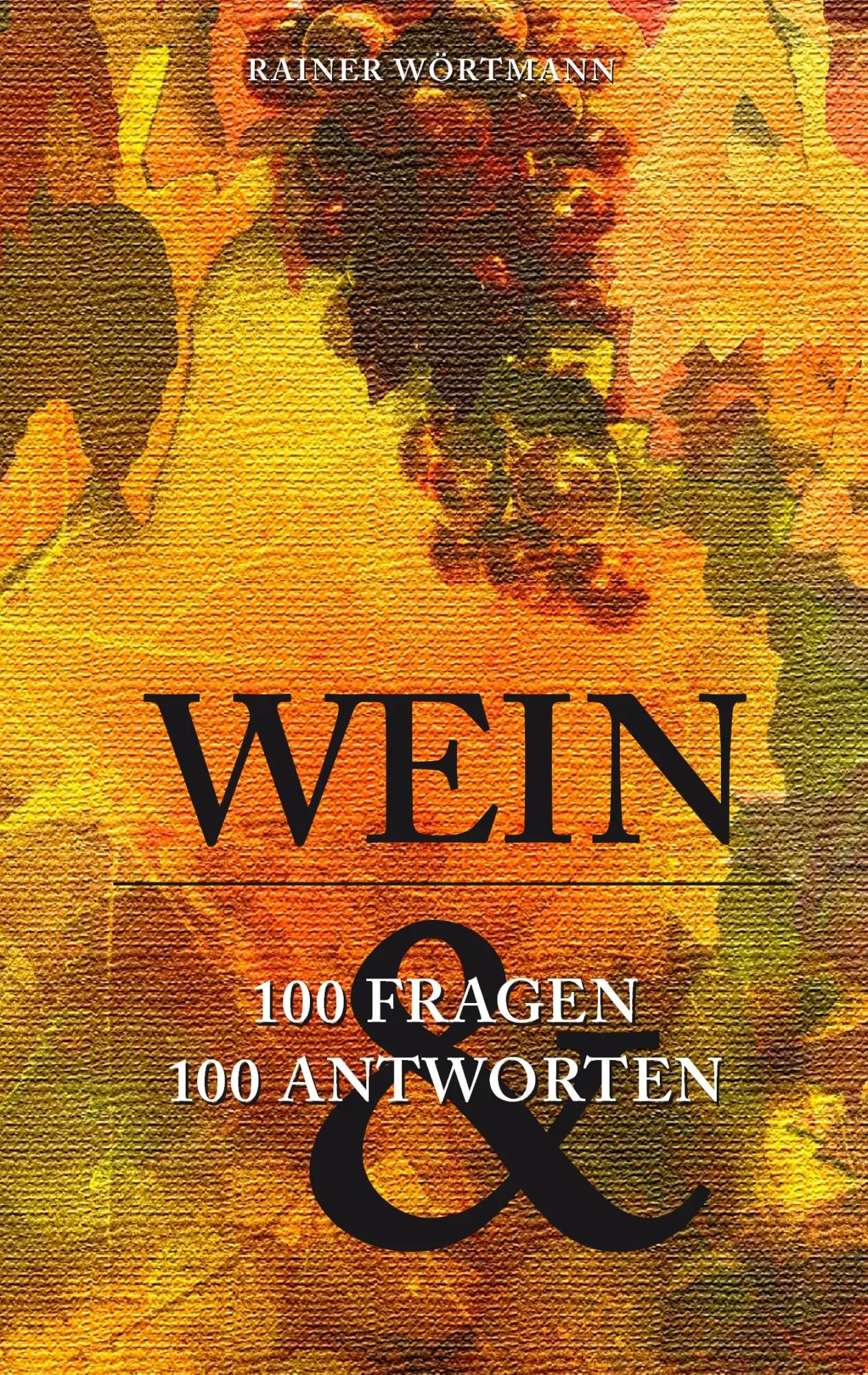 Cover: 9783734764806 | Wein | 100 Fragen &amp; 100 Antworten | Rainer Wörtmann | Taschenbuch