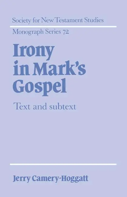 Cover: 9780521414906 | Irony in Mark's Gospel | Text and Subtext | Jerry Camery-Hoggatt