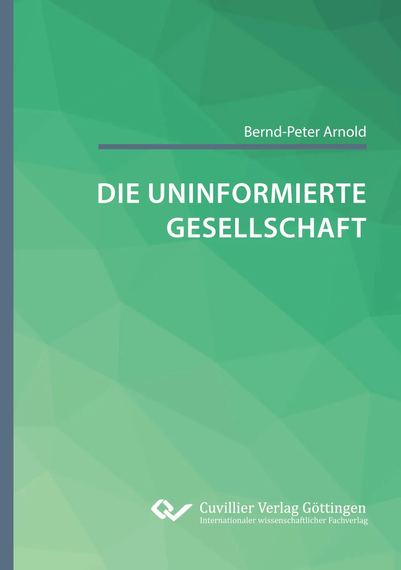 Cover: 9783736974906 | Die uninformierte Gesellschaft | Bernd-Peter Arnold | Taschenbuch