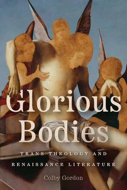 Cover: 9780226835006 | Glorious Bodies | Trans Theology and Renaissance Literature | Gordon