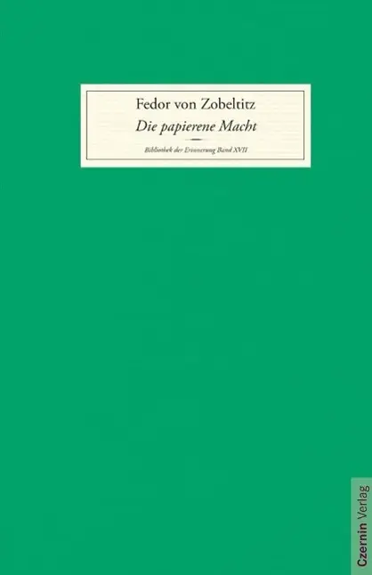 Cover: 9783707605006 | Die papierene Macht | Bibliothek der Erinnerung XVII | Zobeltitz