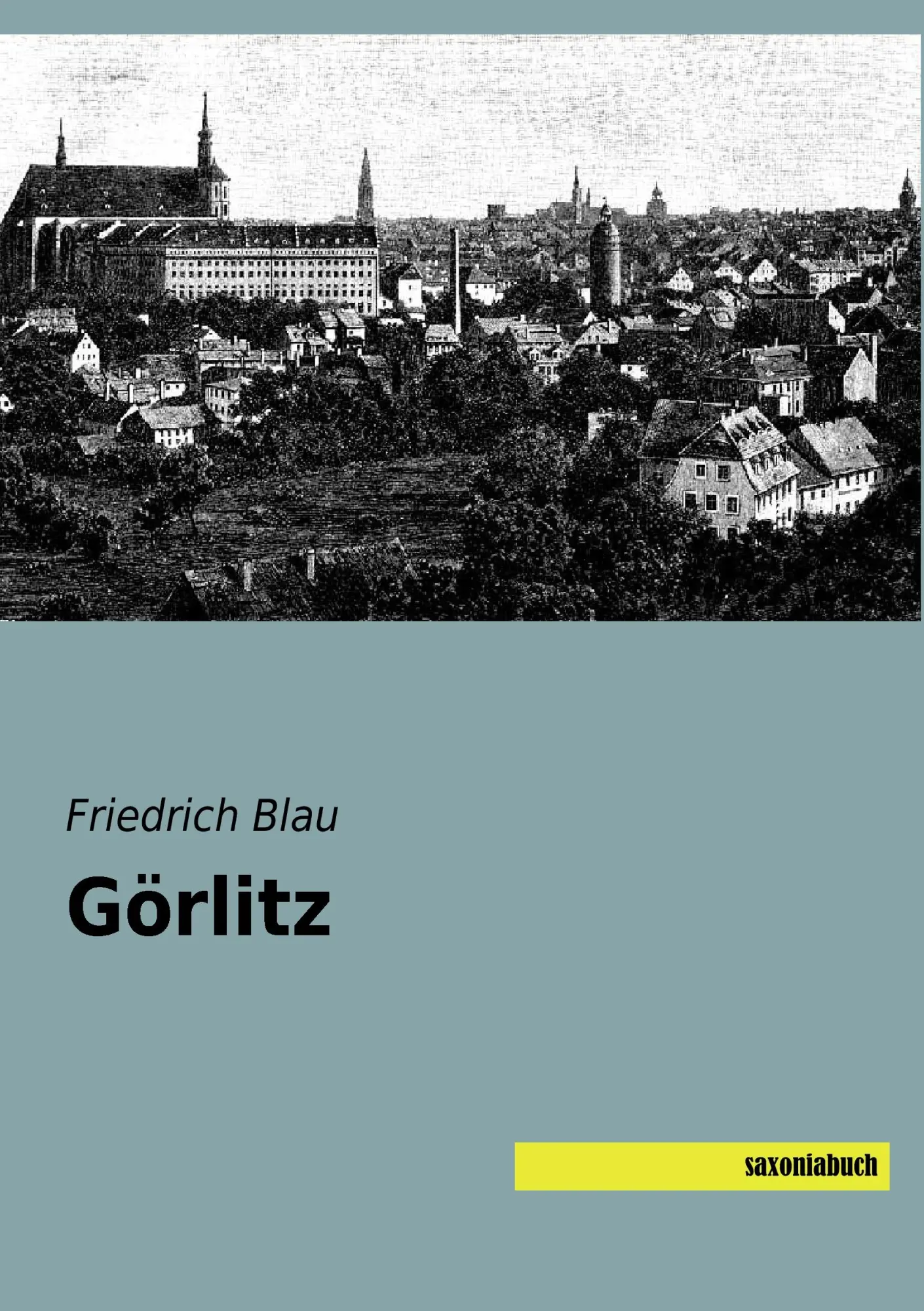 Cover: 9783957705006 | Görlitz | Friedrich Blau | Taschenbuch | Paperback | 52 S. | Deutsch