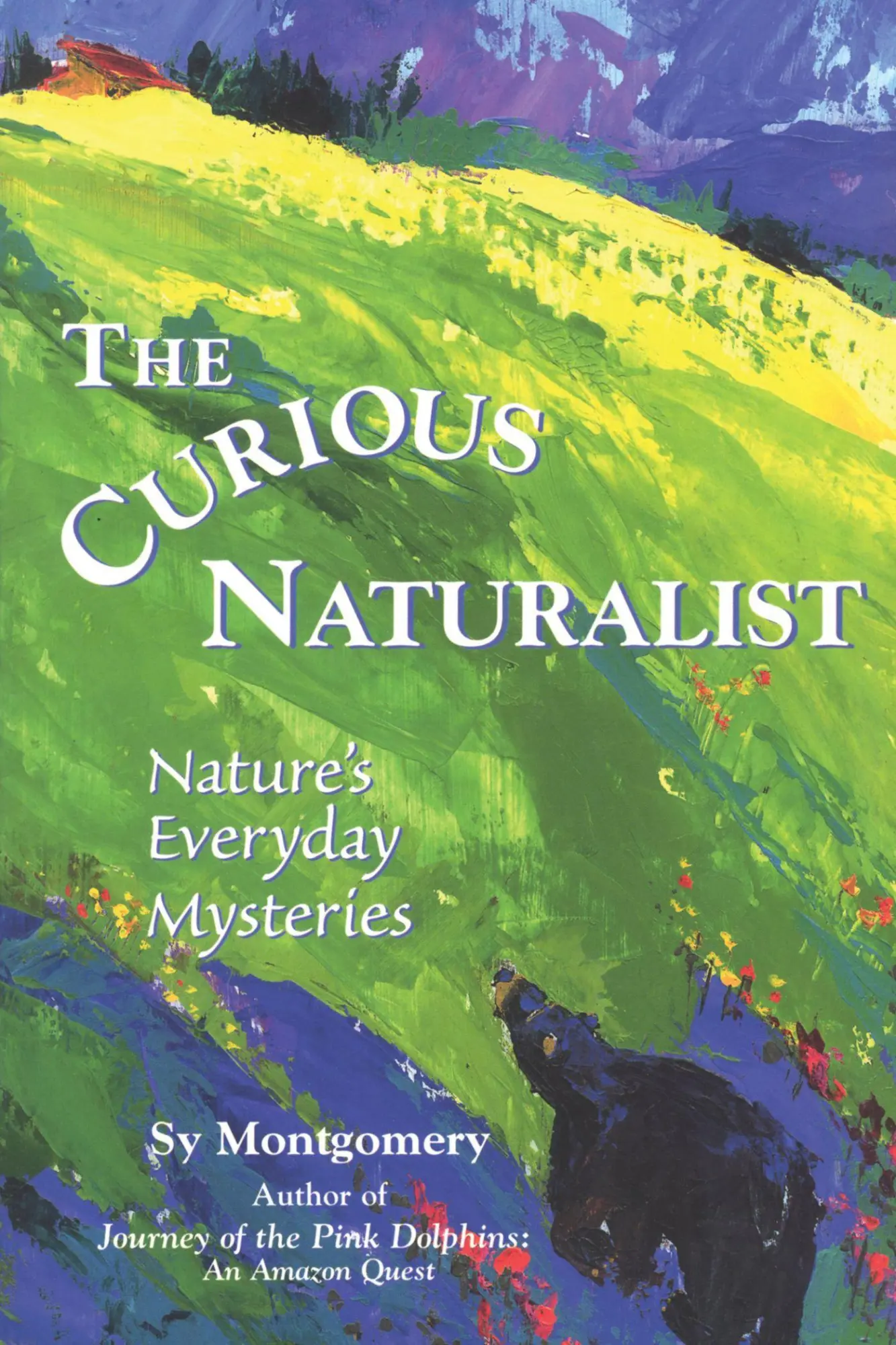 Cover: 9780892725106 | The Curious Naturalist | Nature's Everyday Mysteries | Sy Montgomery